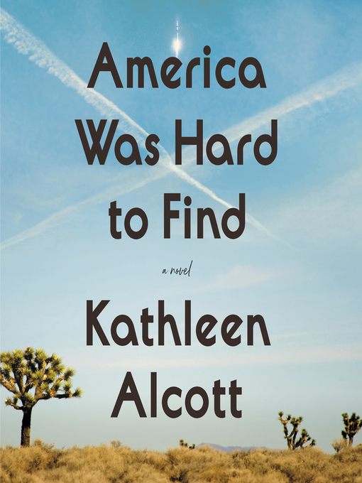 Title details for America Was Hard to Find by Kathleen Alcott - Available